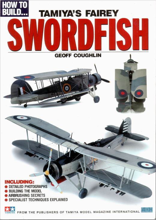 How To Build Tamiya's Fairey Swordfish by Geoff Coughlin